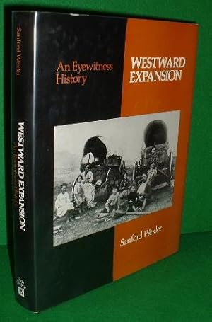 WESTWARD EXPANSION An Eyewitness History