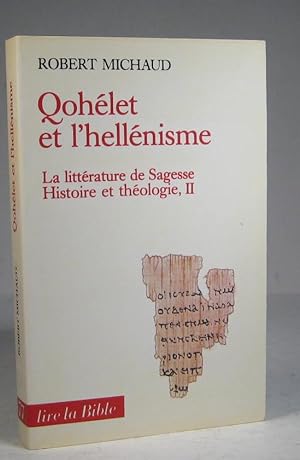 Qohélet et l'hellénisme. La littérature de Sagesse. Histoire et théologie, II (2)