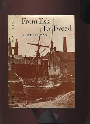 From Esk to Tweed: Harbours. Ships and Men of the East Coast of Scotland