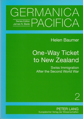 One-Way Ticket to New Zealand. Swiss Immigration After the Second World War.