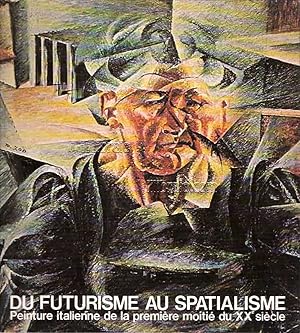 Du Futurisme au Spatialisme. Peinture italienne de la premiere moitie du XX siecle