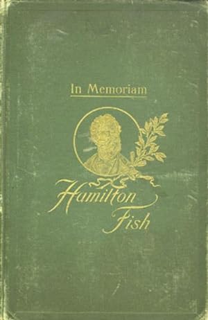 Proceedings of the Legislature of the State of New York in Memory of Hon. Hamilton Fish, held at ...