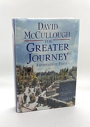 The Greater Journey: Americans in Paris, 1830-1900 (Signed First Edition)
