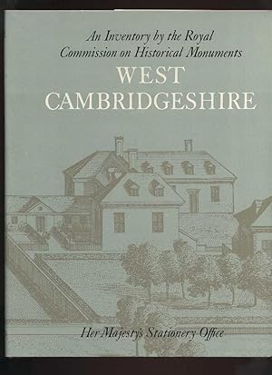 An Inventory of Historical Monuments in the County of Cambridge Volume One West Cambridgeshire