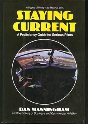 STAYING CURRENT: A Proficiency Guide for Serious Pilots