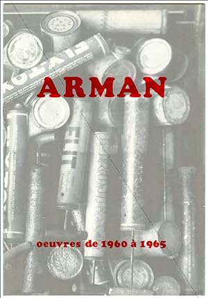ARMAN. Oeuvres de 1960 à 1965.