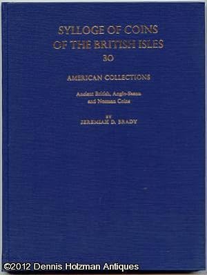 Sylloge of Coins of the British Isles: 30 Ancient British, Anglo-Saxon, and Norman Coins in Ameri...
