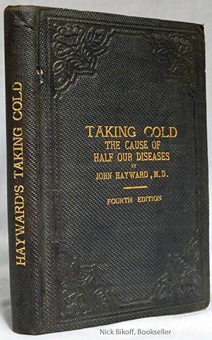 TAKING COLD (THE CAUSE OF HALF OUR DISEASES) 1873 Its Nature, Causes, Prevention and Cure