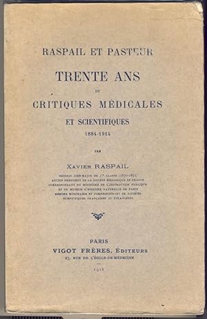 Raspail et Pasteur : trente ans de critiques médicales et scientifiques 1884-1914