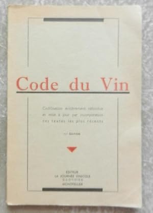 Code du vin. Codification entièrement refondue et mise à jour par incorporation des textes les pl...