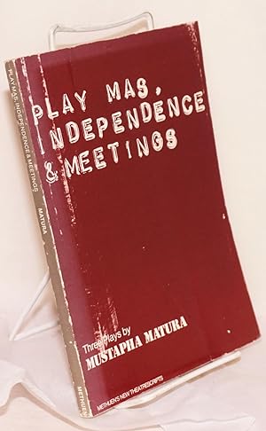 Play Mas, Independence & Meetings; Three Plays
