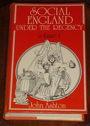 Social England Under the Regency  Volume 1