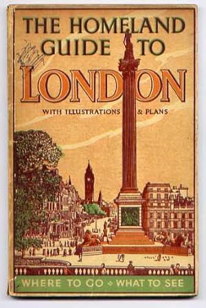 THE HOMELAND GUIDE TO LONDON with Illustrations & Plans