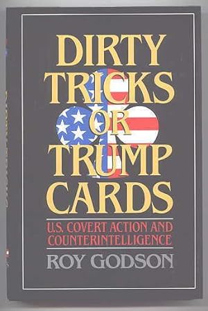 DIRTY TRICKS OR TRUMP CARDS: U.S. COVERT ACTION AND COUNTERINTELLIGENCE.