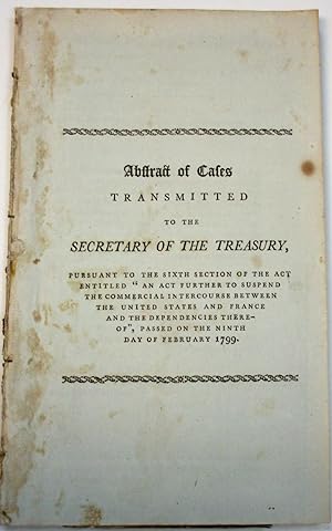 ABSTRACT OF CASES TRANSMITTED TO THE SECRETARY OF THE TREASURY, PURSUANT TO THE SIXTH SECTION OF ...
