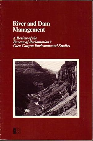 River and Dam Management: A Review of the Bureau of Reclamation's Glen Canyon Environmental Studies