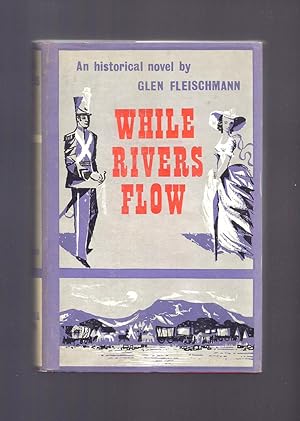 WHILE RIVERS FLOW. An Historical Novel