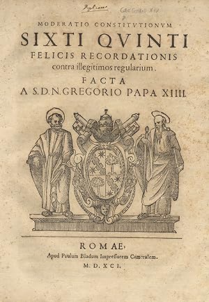 Moderatio constitutionum Sixti Quinti felicis recordadionis contra illegitimos regularium facta a...