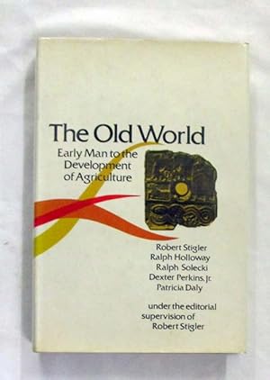 The Old World: Early Man to the Development of Agriculture