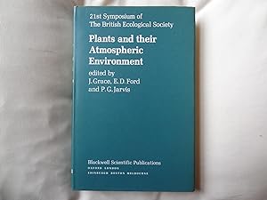 PLANTS AND THEIR ATMOSPHERIC ENVIRONMENT 21st Symposium of The British Ecological Society