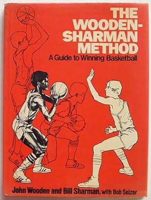 The Wooden-Sharman Method : a Guide To Winning Basketball.