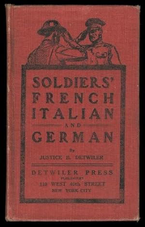 SOLDIERS' FRENCH, ITALIAN AND GERMAN. WITH CORRECT PHONETIC PRONUNCIATION.