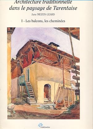 Architecture traditionnelle dans Le paysage de Tarentaise. Tome I : Cheminées et balcons.