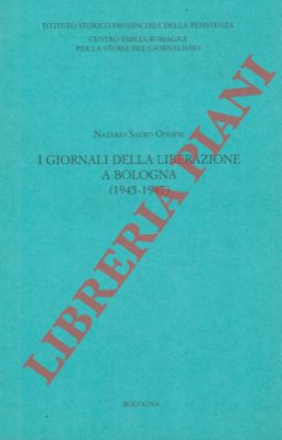 I giornali della liberazione a Bologna (1945 - 1947).
