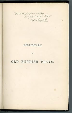 A Dictionary of Old English Plays Existing Either in Print or on Manuscript, from the Earliest Ti...