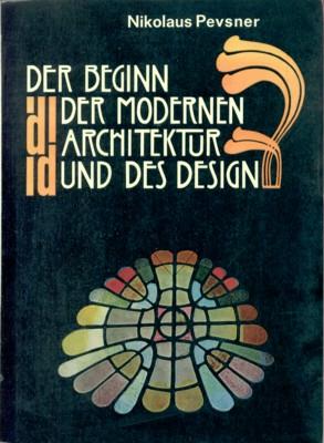 Der Beginn der modernen Architektur und des Design. [Dt. Übers.: Doris Schmidt], DuMont-Dokumente