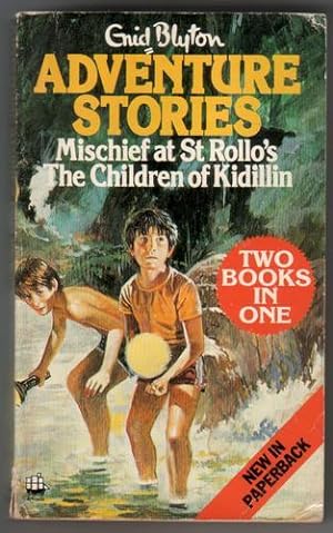 Adventure Stories: Mischief at St Rollo's and The Children of Kidillin