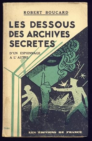 Les dessous des archives secrètes (d'un espionnage à l'autre). De nouveaux faits - des documents ...
