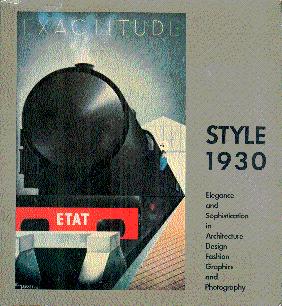 Style 1930: Elegance and Sophistication in Architecture, Design, Fashion, Graphics, and Photography
