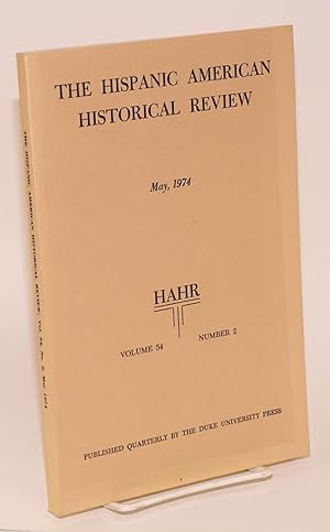 The Hispanic American historical review May, 1974 volume 54 number 2