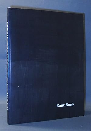 Kent Rush: A Retrospective 1970-1998