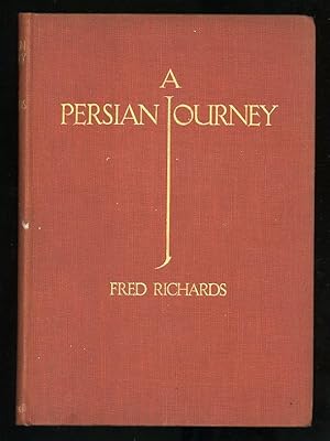 A PERSIAN JOURNEY: BEING AN ETCHER'S IMPRESSIONS OF THE MIDDLE EAST