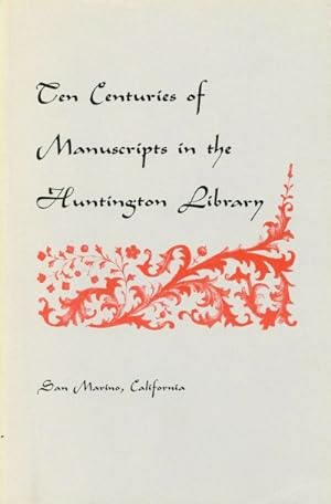 TEN CENTURIES OF MANUSCRIPTS IN THE HUNTINGTON LIBRARY
