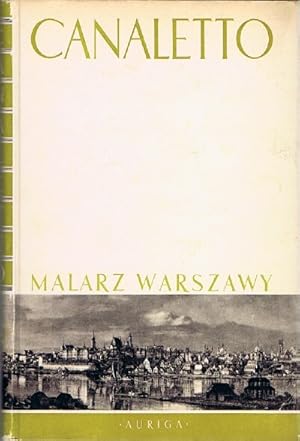 CANALETTO: MALARZ WARSZAWY