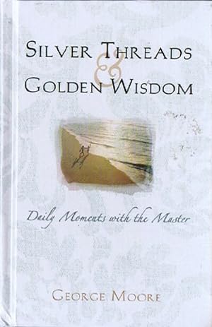 Silver Threads and Golden Wisdom: Daily Moments With the Master