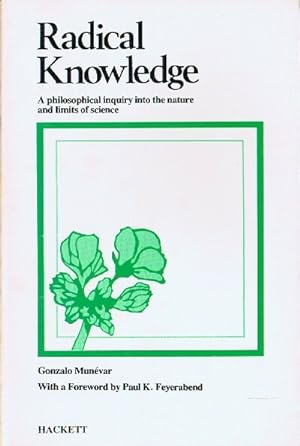 Radical Knowledge: A Philosophical Inquiry into the Nature and Limits of Science