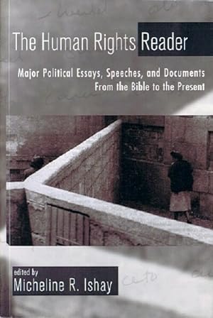 The Human Rights Reader: Major Political Writings, Essays, Speeches, and Documents from the Bible...