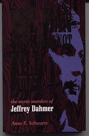 The Man Who Could Not Kill Enough - The Secret Murders Of Jeffrey Dahmer