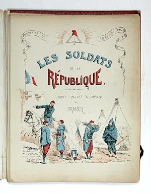 Les Soldats de la République. L'Armee Française en Campagne. (Souvenirs du siège de Paris).