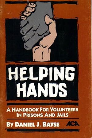 Helping Hands: A Handbook for Volunteers in Prisons and Jails