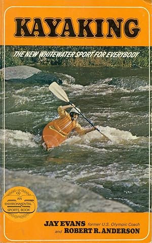 KAYAKING : The New Whitewater Sport for Everybody
