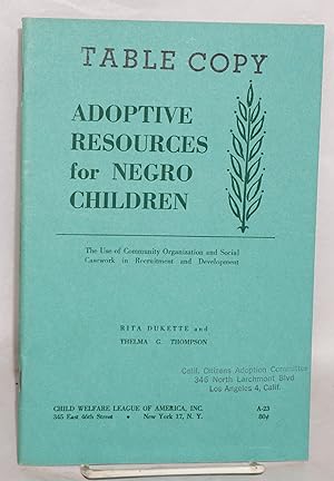Adoptive resources for Negro children: the use of community organization and social casework in r...