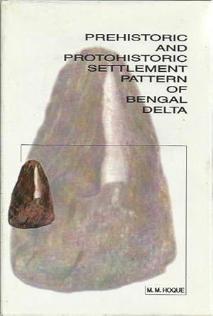 Prehistoric and Protohistoric Settlement Pattern of Bengal Delta