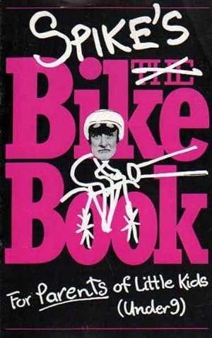 Spike's Bike Book for Parents of Little Kids (Under 9)
