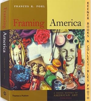 Framing America : A Social History Of American Art : Second Edition Series