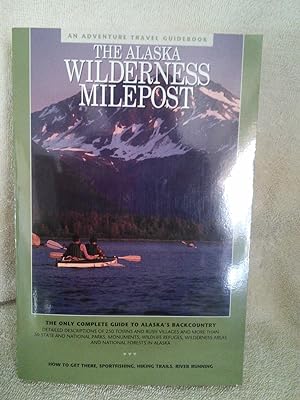 The Alaska Wilderness Milepost: The Only Complete Guide to Alaska's Backcountry